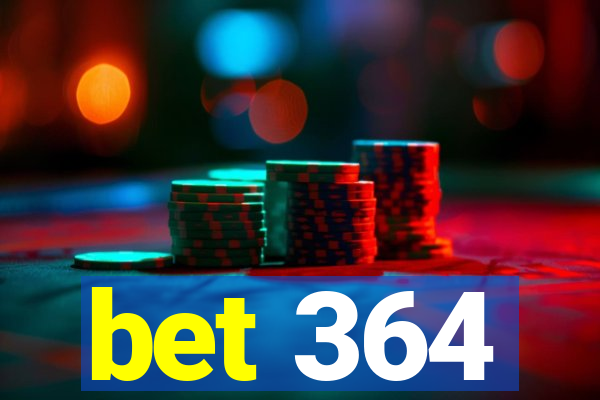 bet 364